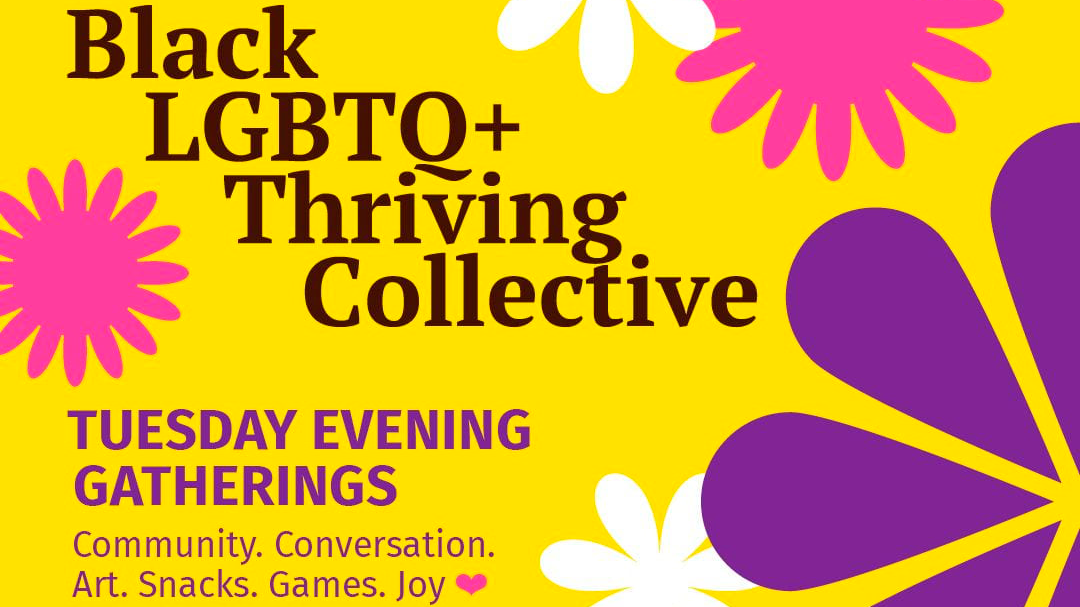 Purple, pink, and white illustrated flowers on a yellow background with event details for the Black LGBTQ+ Thriving Collective
