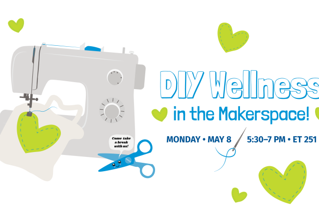 A green heart patch is being sewn onto a tote bag by an illustrated sewing machine next to a pair of cartoon scissors saying "Come take a break with us!" Below in a decorative font is the event title, "DIY Wellness in the Makerspace" with event time and place. Green heart patches are sprinkled throughout the image.