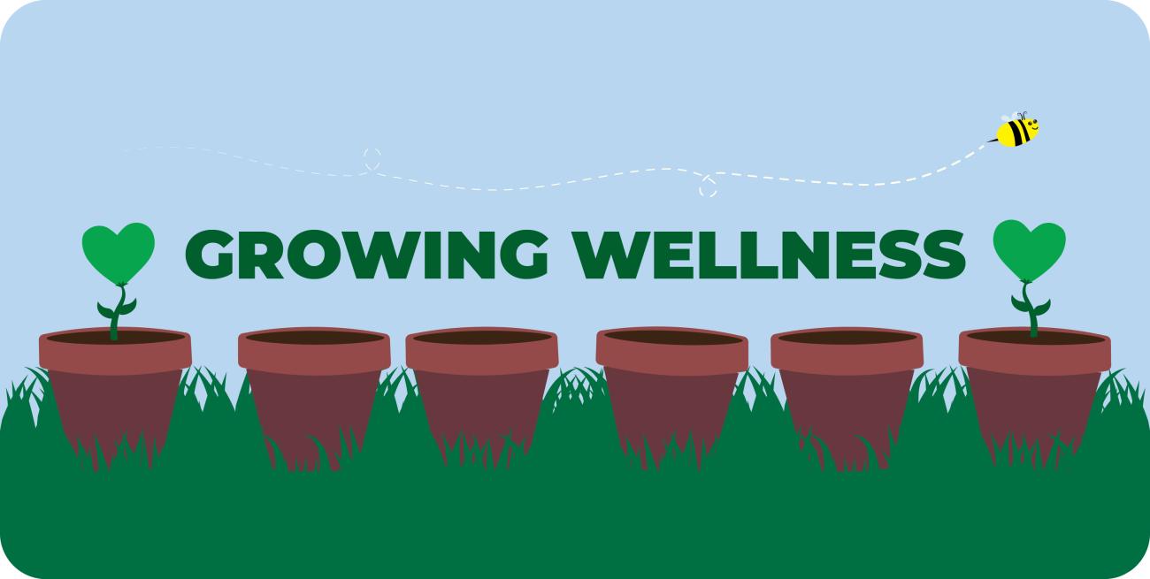 A row of six pots place in grass with green hearts growing from the left and right pots and a bumblebee flying above the words Growing Wellness